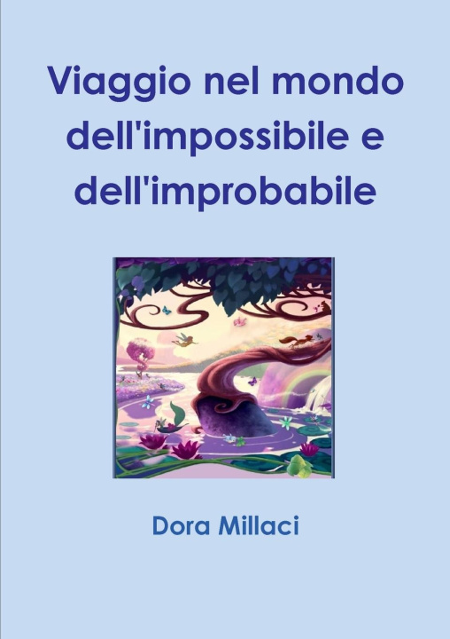 Knjiga Viaggio nel mondo dell'impossibile e dell'improbabile Dora Millaci