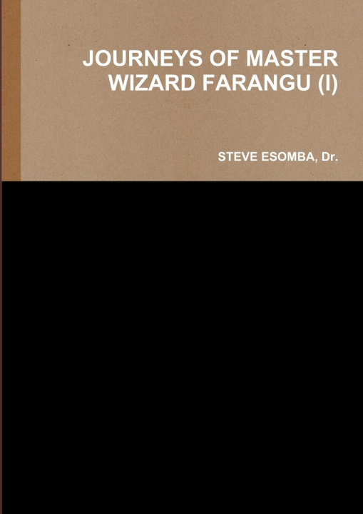 Knjiga JOURNEYS OF MASTER WIZARD FARANGU (I) Dr. STEVE ESOMBA