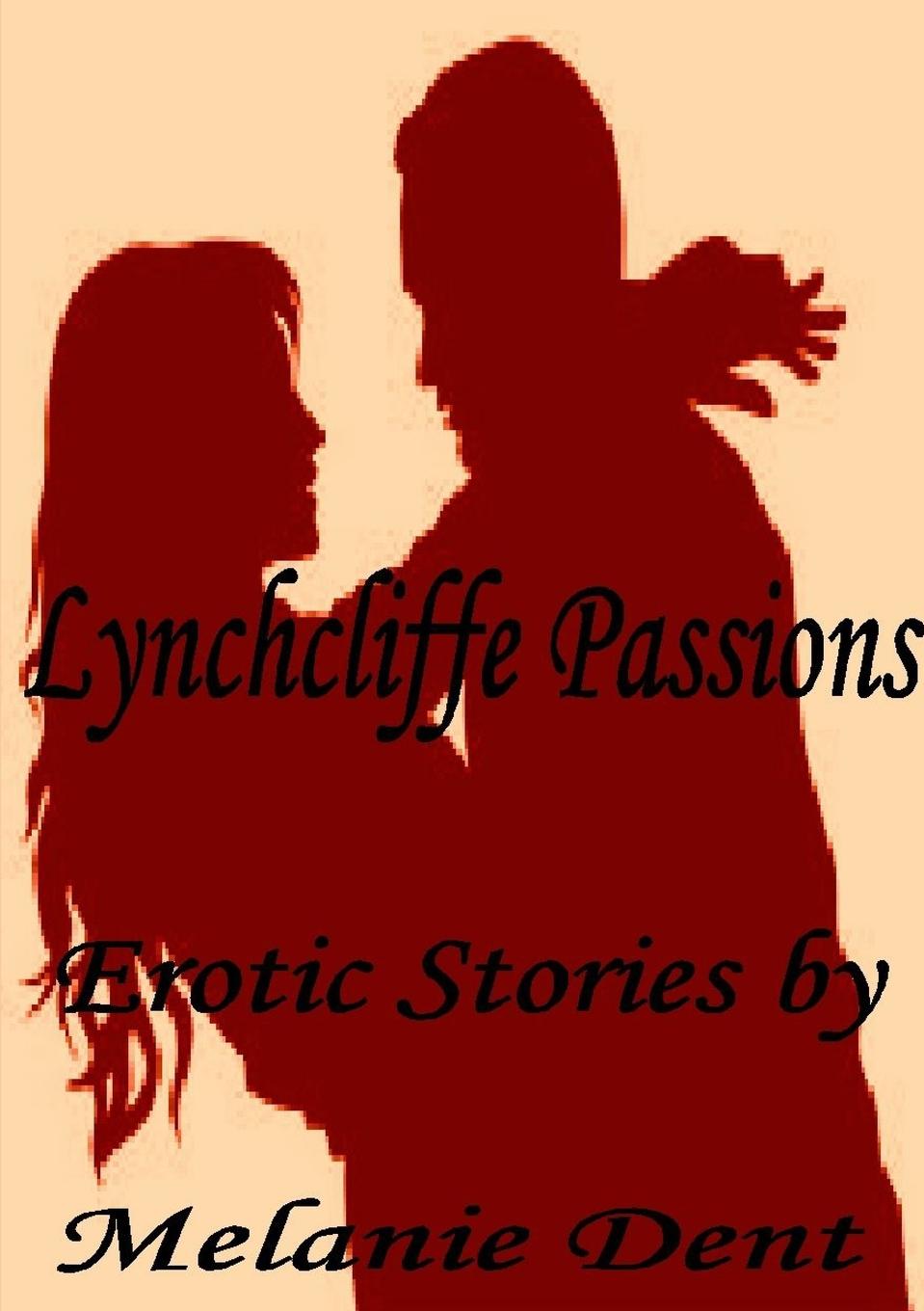 Knjiga Lynchcliffe Passions Melanie Dent