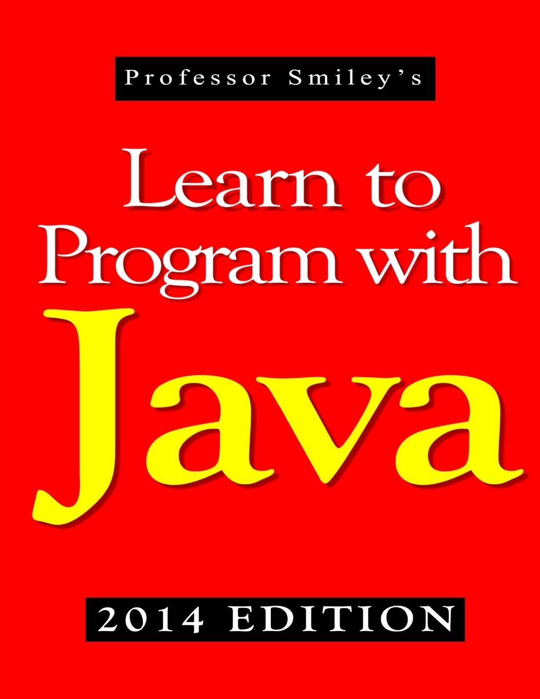 Book Learn to Program with Java (2014 Edition) John Smiley