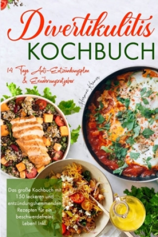 Carte Divertikulitis Kochbuch - Das große Kochbuch mit 150 leckeren und entzündungshemmenden Rezepten für ein beschwerdefreies Leben! Hermine Krämer