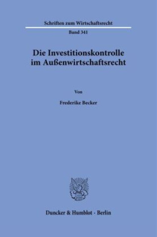 Kniha Die Investitionskontrolle im Außenwirtschaftsrecht. Frederike Becker