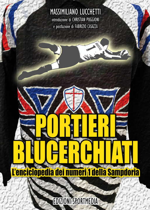 Kniha Portieri blucerchiati. L’enciclopedia dei numeri 1 della Sampdoria Massimiliano Lucchetti