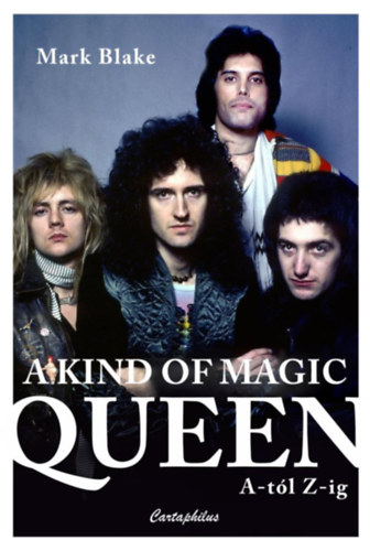 Książka A Kind of Magic - Queen A-tól Z-ig Mark Blake