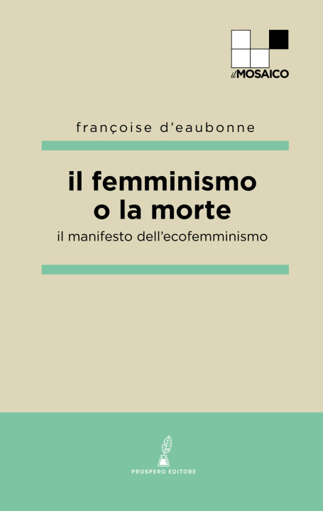 Kniha femminismo o la morte. Il manifesto dell'ecofemminismo Françoise Eaubonne d'