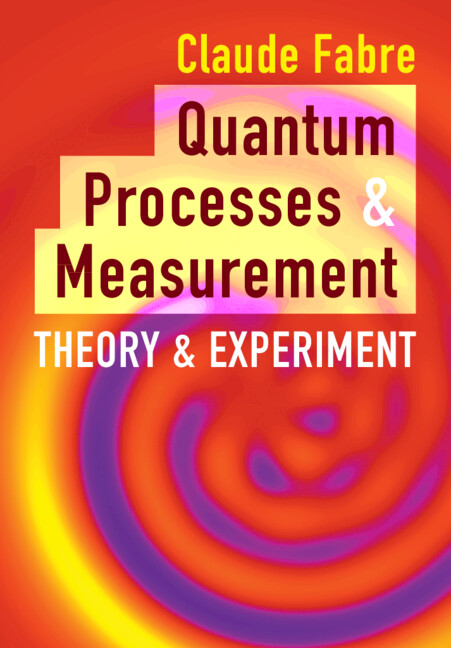 Kniha Quantum Processes and Measurement Claude Fabre