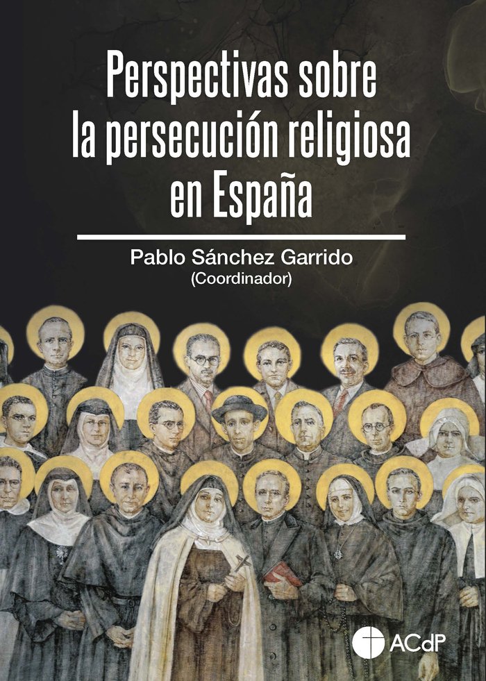 Kniha PERSPECTIVAS SOBRE LA PERSECUCION RELIGIOSA EN ESPAÑA PABLO SÁNCHEZ GARRIDO