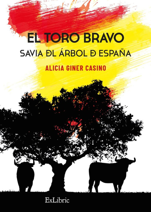 Kniha EL TORO BRAVO SAVIA DEL ARBOL DE ESPAÑA ALICIA GINER CASINO
