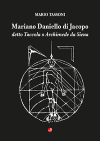 Kniha Mariano Daniello di Jacopo detto Taccola o Archimede da Siena Mario Tassoni