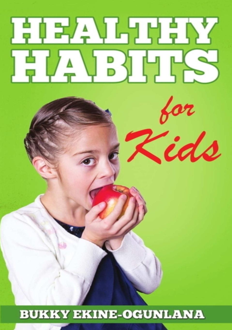 Knjiga HEALTHY HABITS FOR KIDS Bukky Ekine-Ogunlana