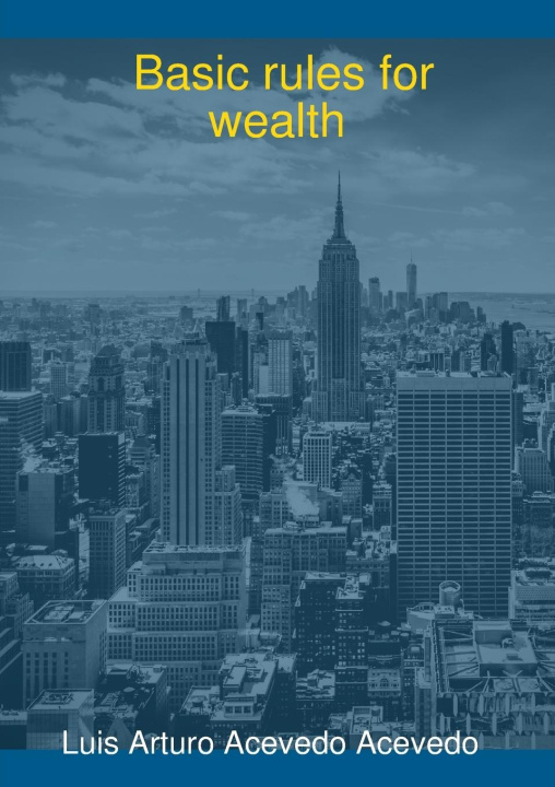 Knjiga Basic rules for wealth Luis Arturo Acevedo Acevedo