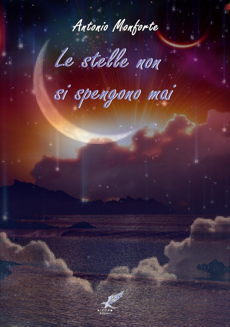 Knjiga LE STELLE  NON SI SPENGONO MAI Antonio Monforte