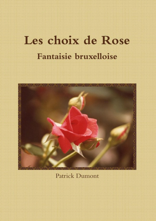 Kniha Les choix de Rose - Fantaisie bruxelloise Patrick Dumont