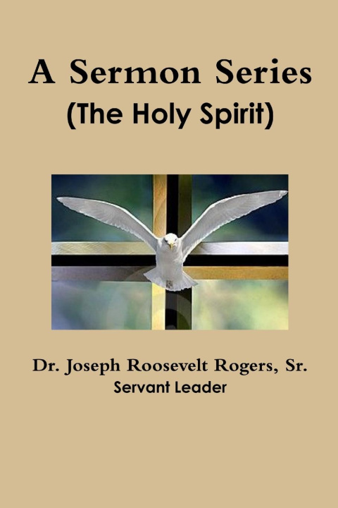 Knjiga A Sermon Series Sr. Dr. Joseph Roosevelt Rogers