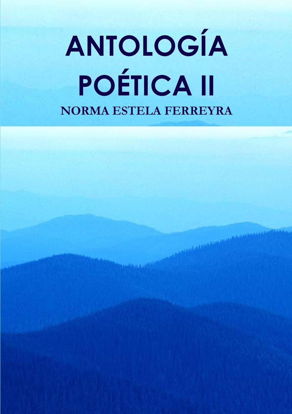 Knjiga ANTOLOGÍA POÉTICA II NORMA ESTELA FERREYRA