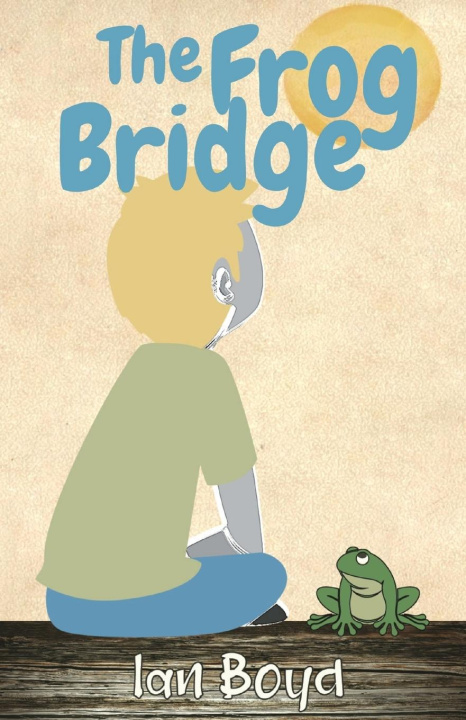 Knjiga The Frog Bridge Ian Boyd