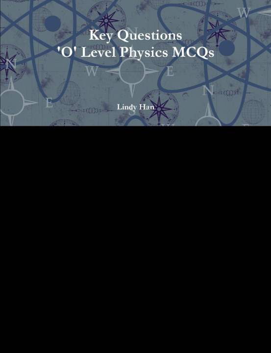 Knjiga Key Questions 'O' Level Physics MCQs Lindy Han