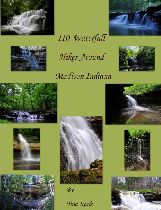 Knjiga 110 Waterfall Hikes Around Madison Indiana Tina Karle