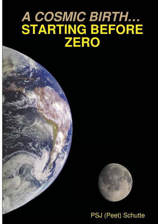 Knjiga A COSMIC BIRTH... STARTING BEFORE  ZERO PSJ (Peet) Schutte