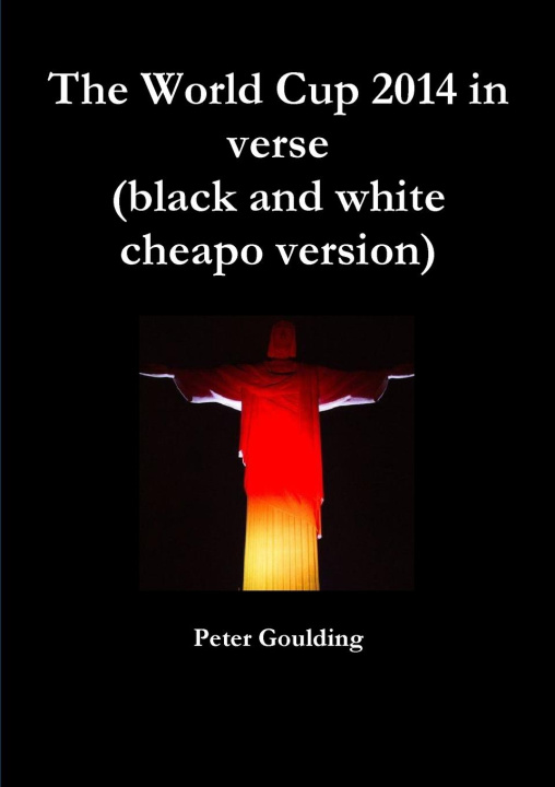 Knjiga The World Cup 2014 in verse (black and white cheapo version) Peter Goulding