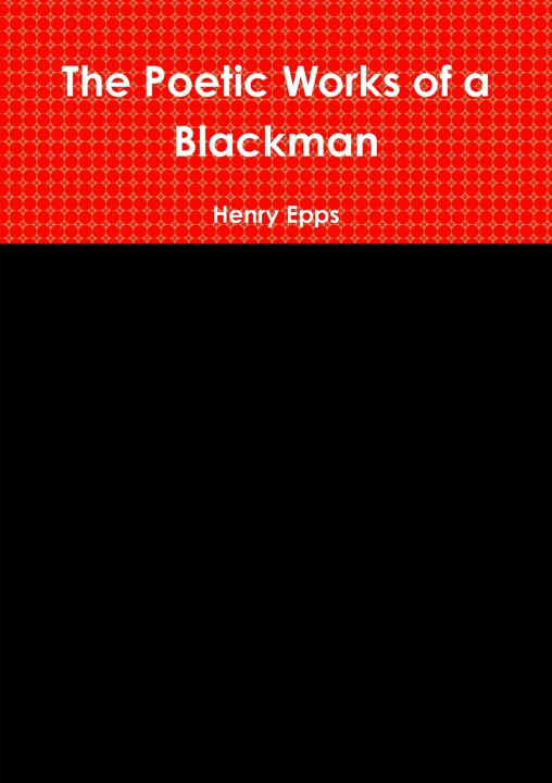 Knjiga The Poetic Works of a Blackman Henry Epps