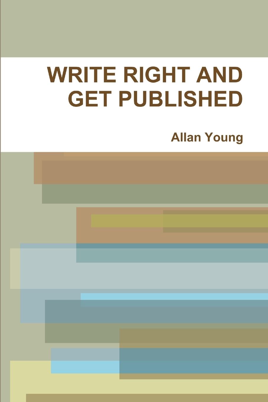 Knjiga WRITE RIGHT AND GET PUBLISHED Allan Young