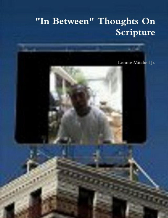Knjiga "In Between" Thoughts On Scripture Lonnie Mitchell Jr.