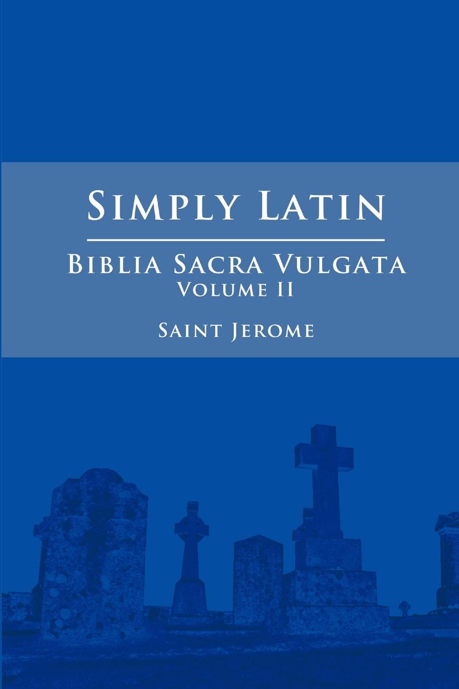 Книга Simply Latin - Biblia Sacra Vulgata Vol. II 