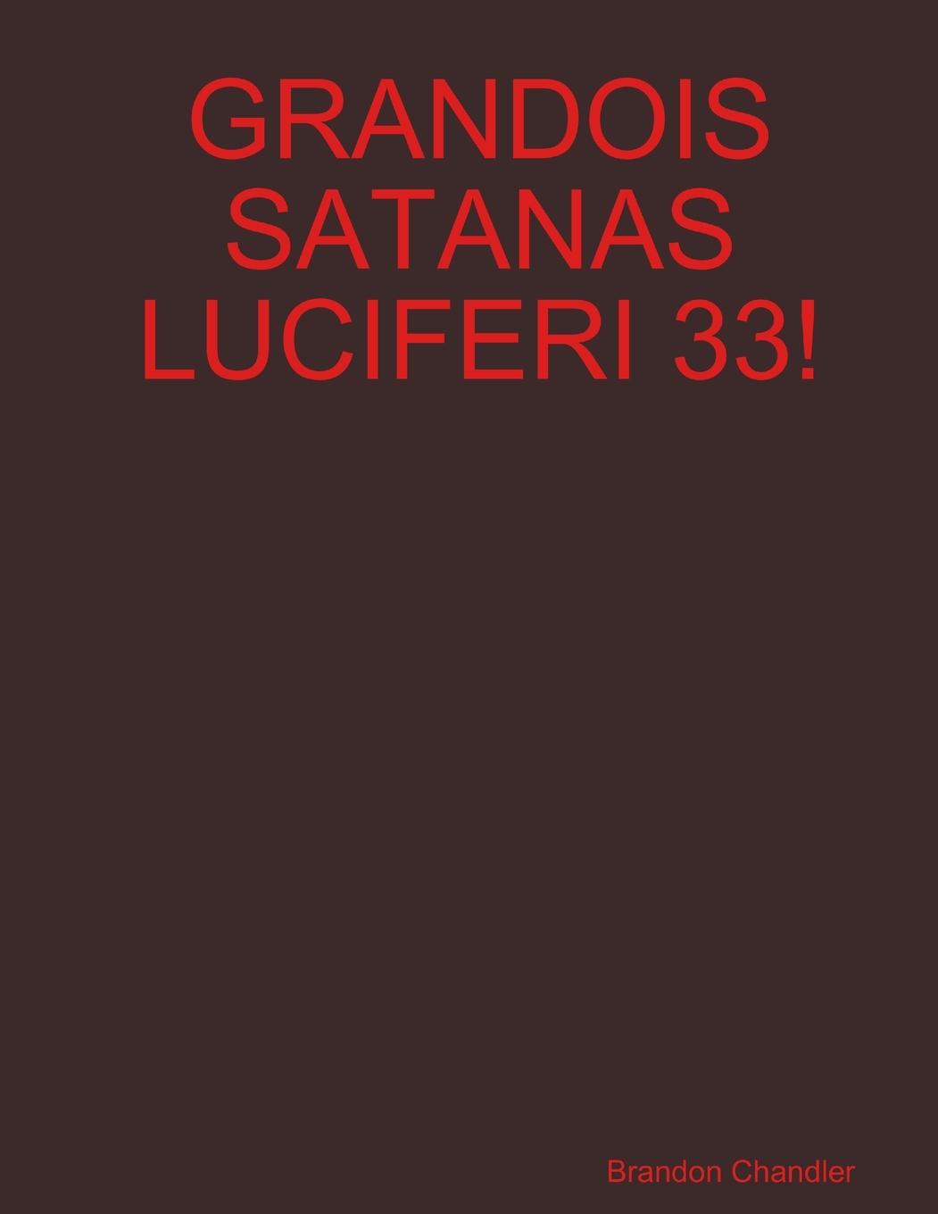 Knjiga GRANDOIS SATANAS LUCIFERI 33! Brandon Chandler