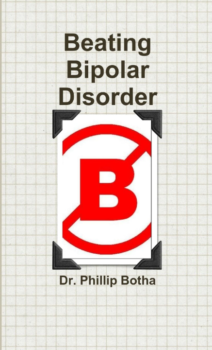 Knjiga Beating Bipolar Disorder Dr. Phillip Botha