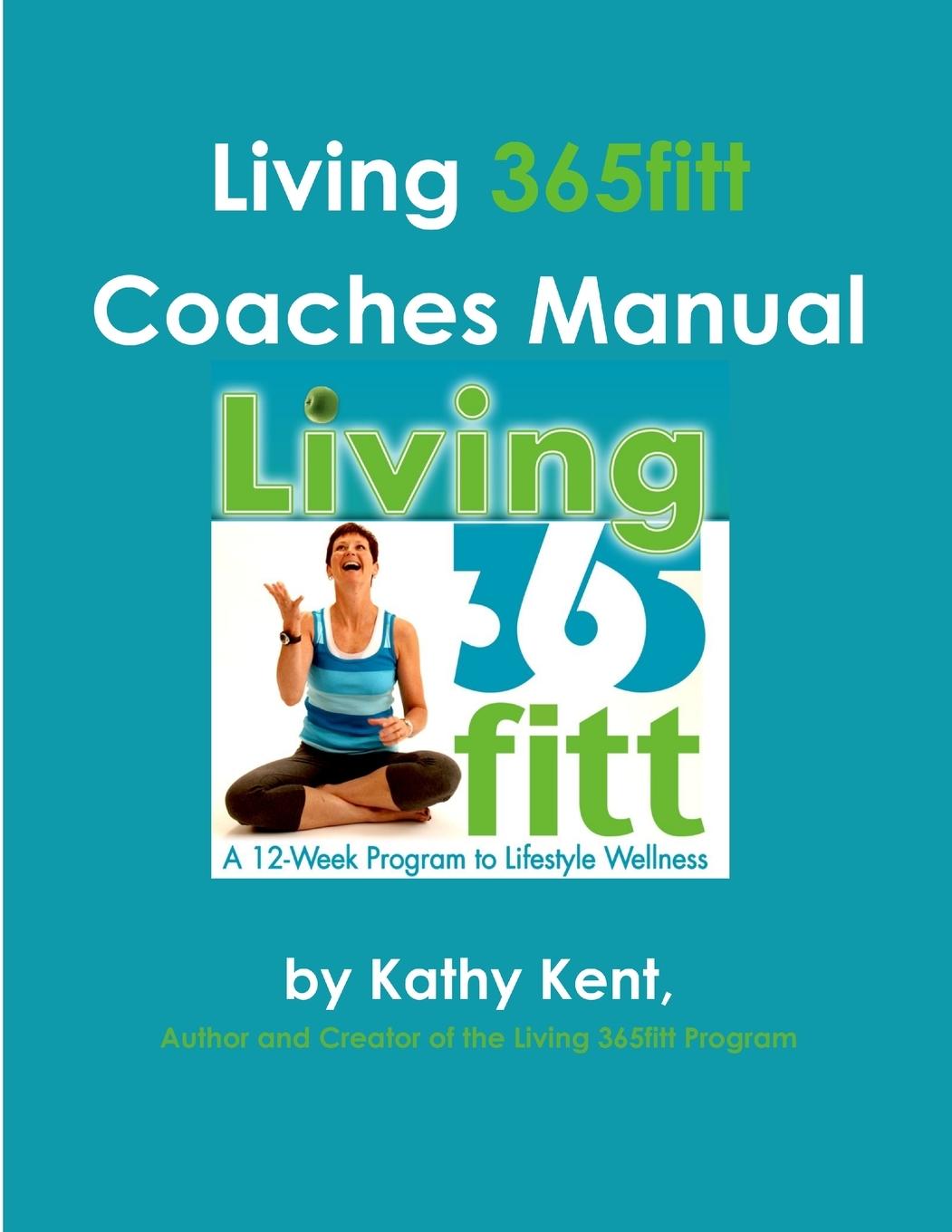 Knjiga Living 365fitt Coaches Manual Kathy Kent