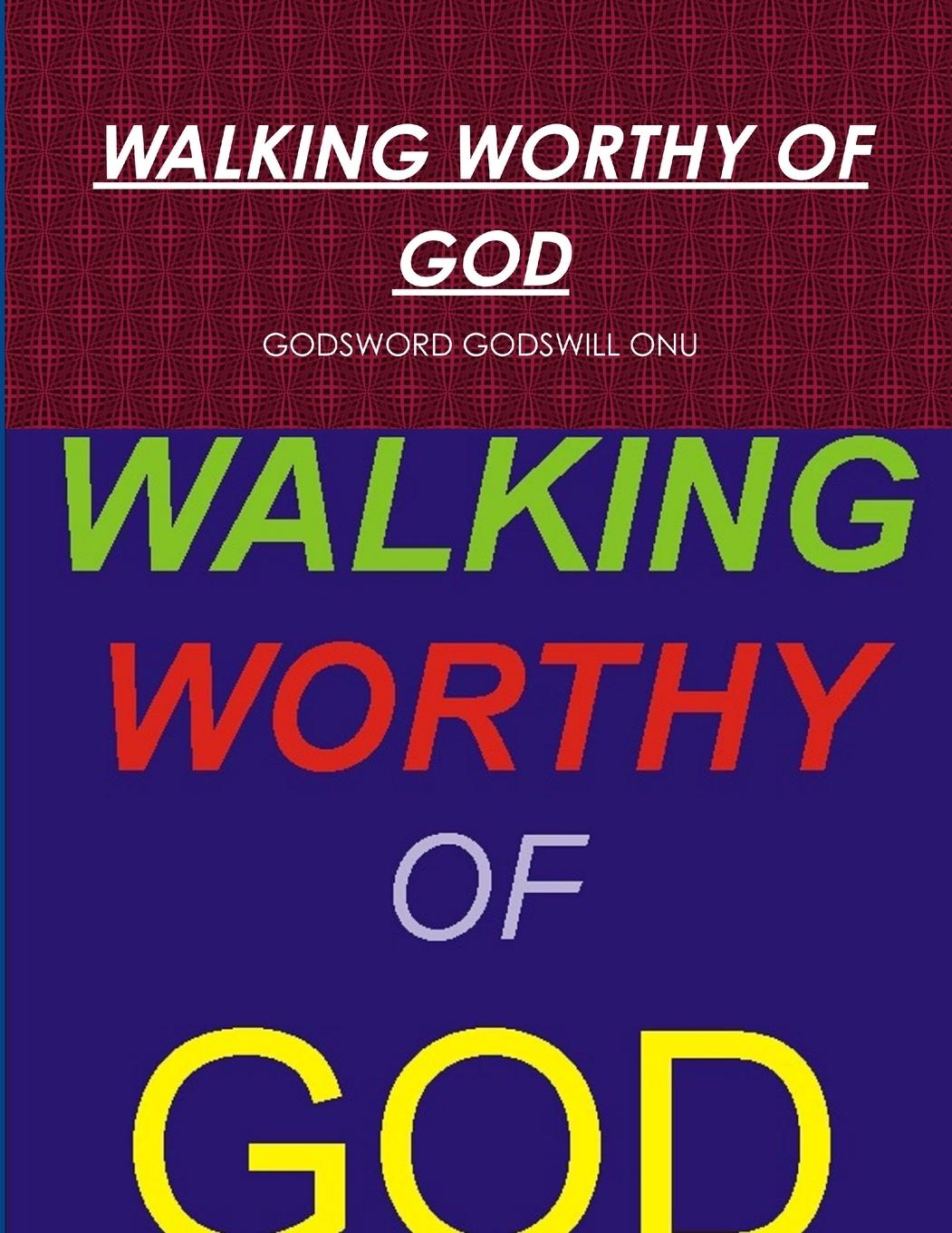 Knjiga WALKING WORTHY OF GOD GODSWORD GODSWILL ONU