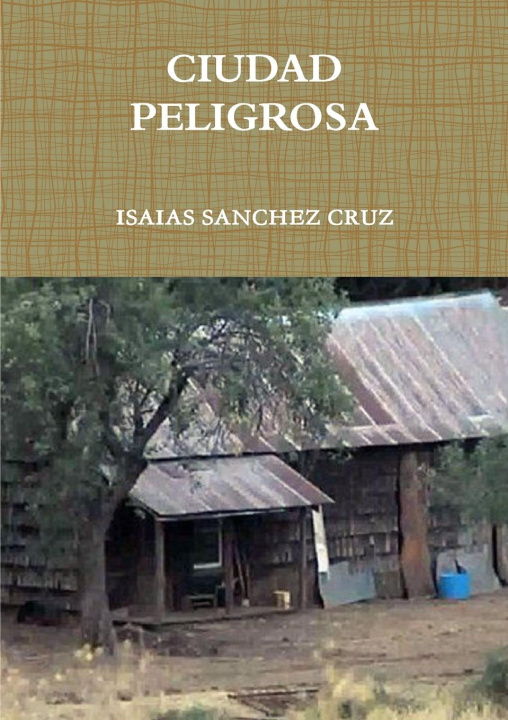 Knjiga CIUDAD PELIGROSA ISAIAS SANCHEZ CRUZ