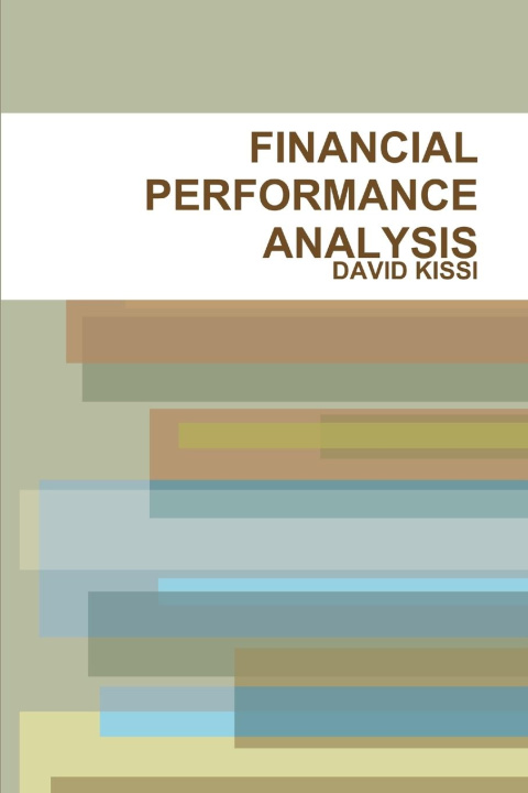 Knjiga FINANCIAL PERFORMANCE ANALYSIS DAVID KISSI