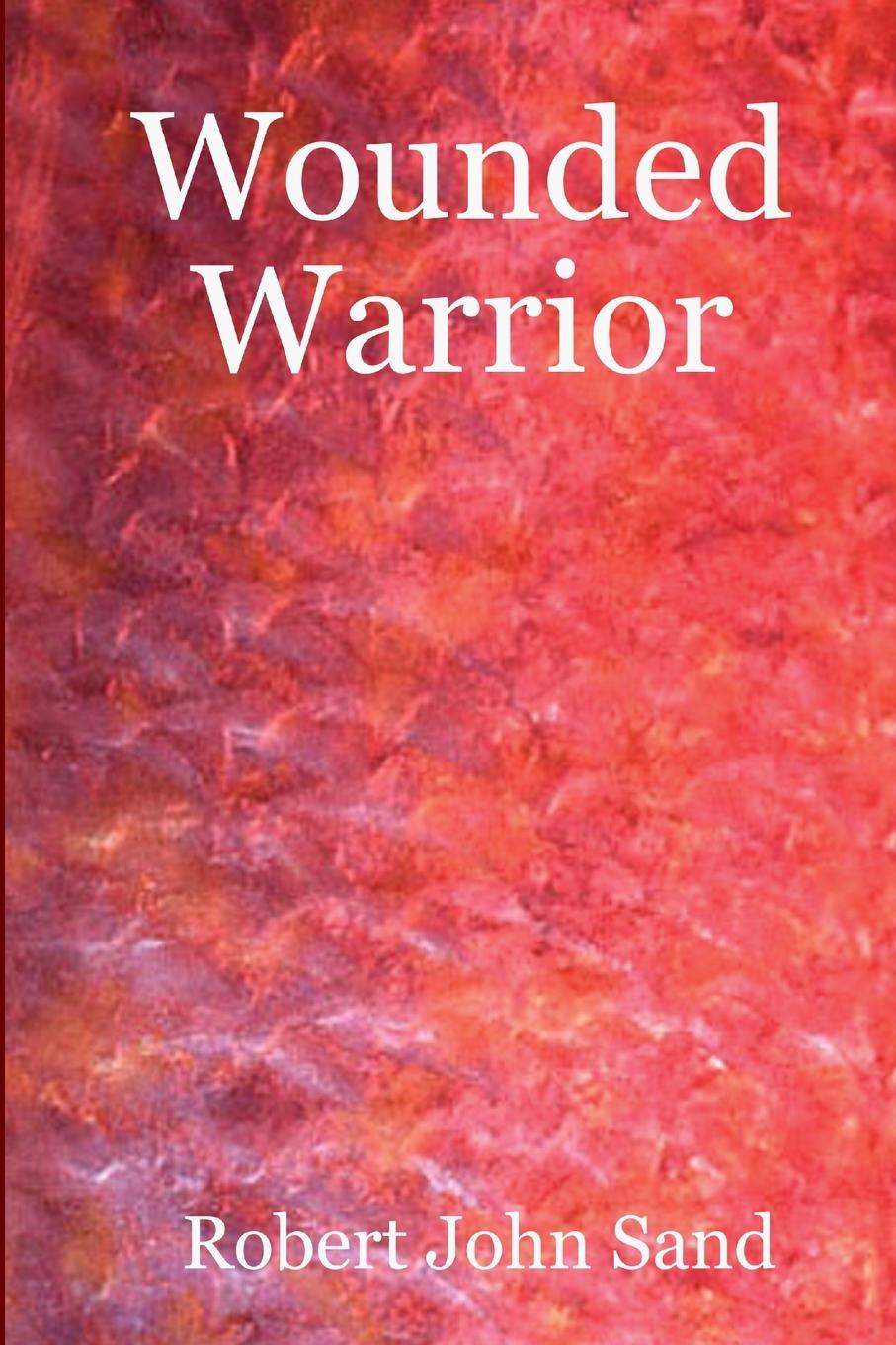 Knjiga Wounded Warrior Robert John Sand