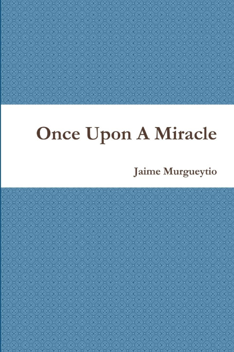 Livro Once Upon A Miracle Jaime Murgueytio