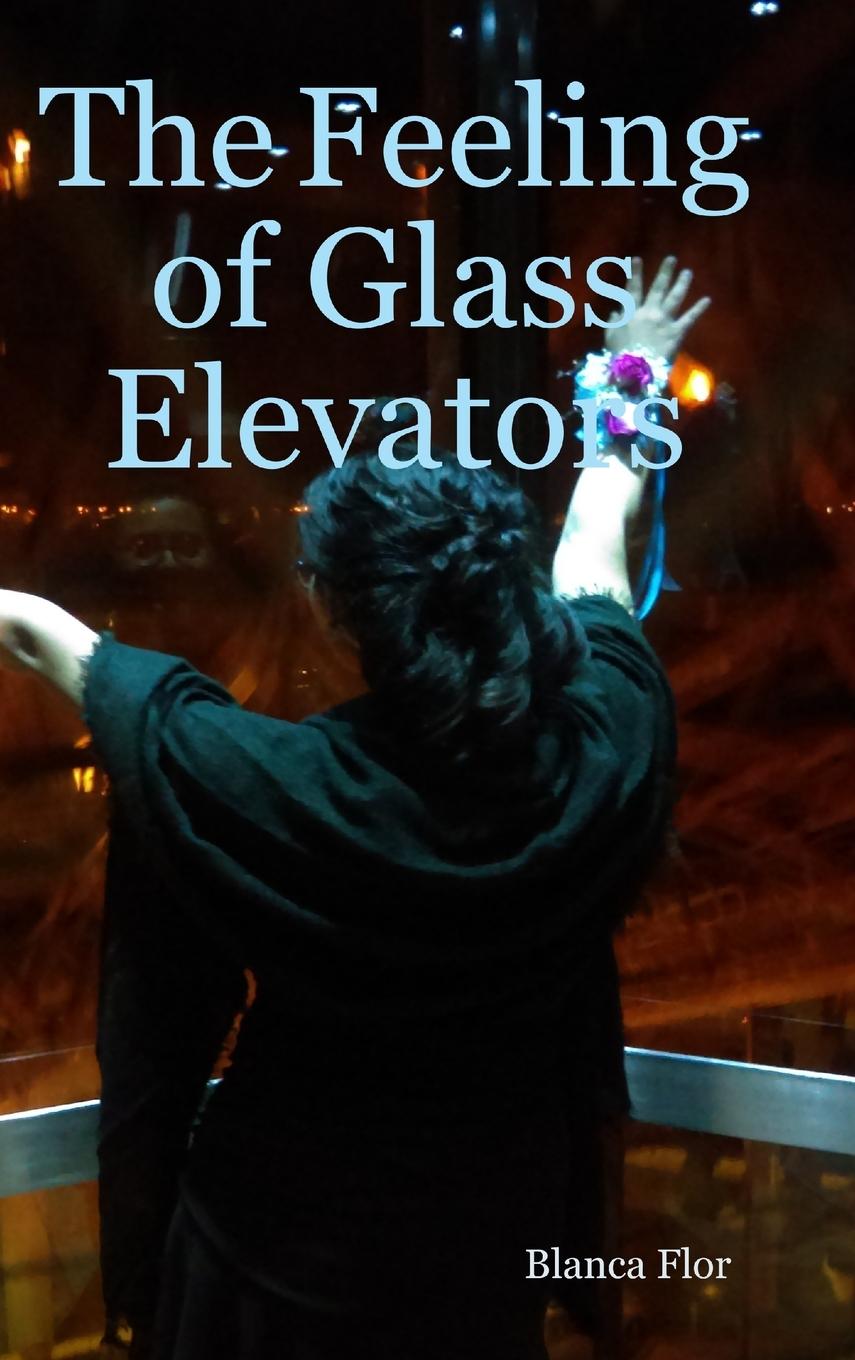 Knjiga The Feeling of Glass Elevators Blanca Flor