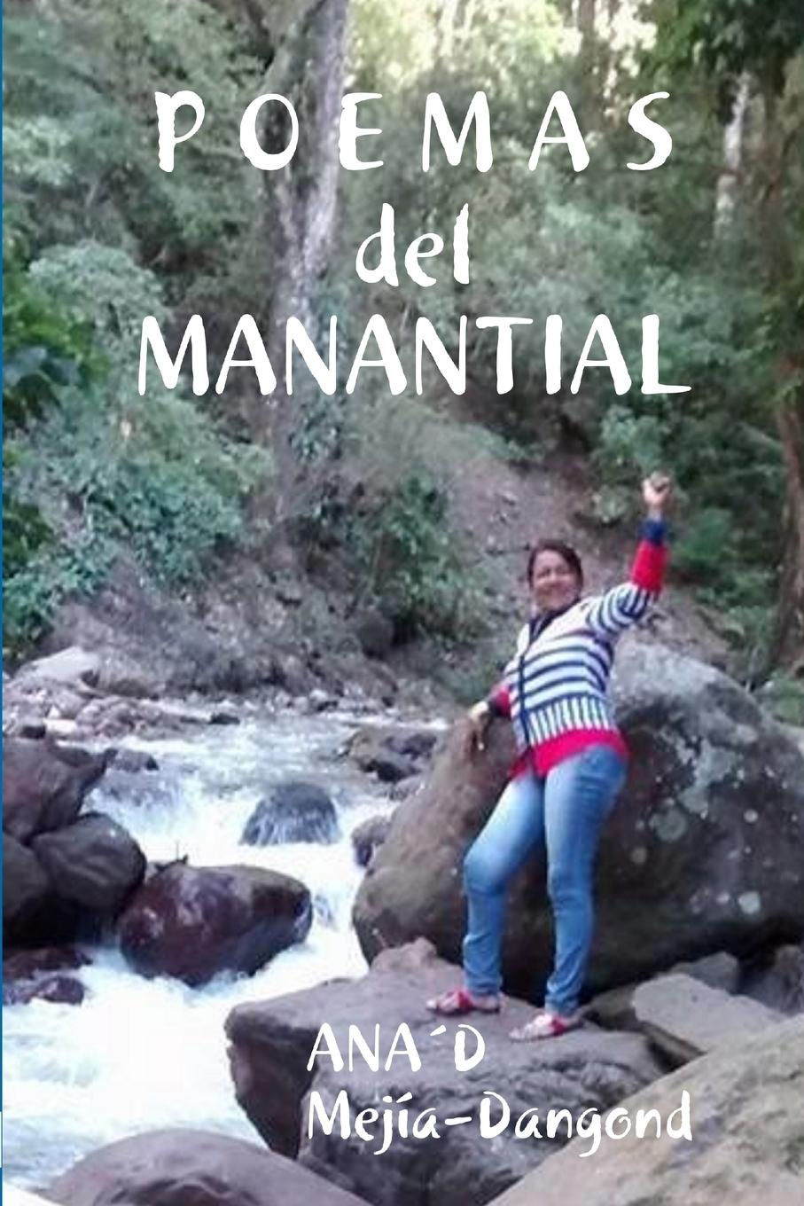 Knjiga P O E M A S  del  MANANTIAL Ana´D Mejía-Dangond
