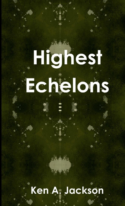 Knjiga Highest Echelons Ken A. Jackson