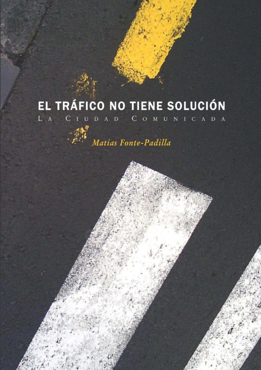 Knjiga EL TRAFICO NO TIENE SOLUCION MATIAS FONTE-PADILLA