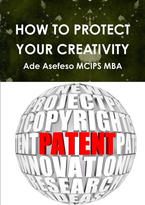Knjiga HOW TO PROTECT YOUR CREATIVITY Ade Asefeso MCIPS MBA