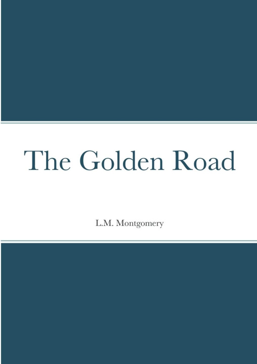 Книга The Golden Road L.M. Montgomery