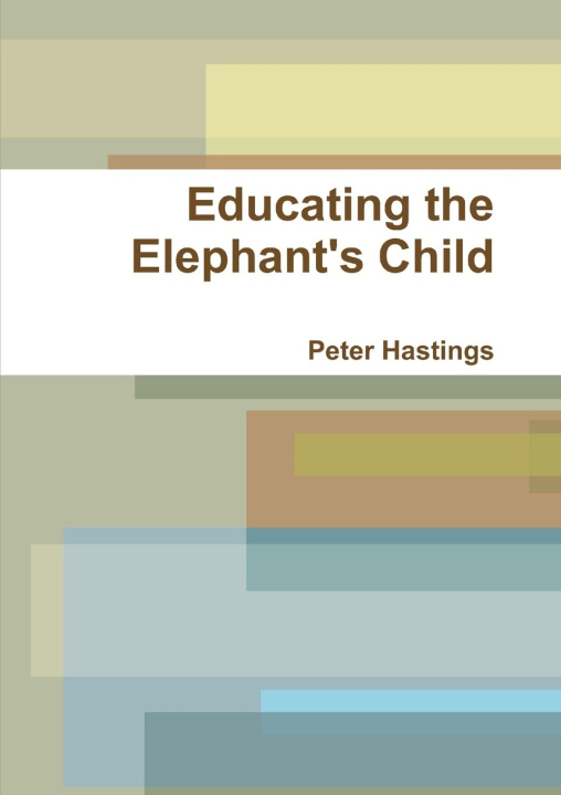 Knjiga Educating the Elephant's Child Peter Hastings