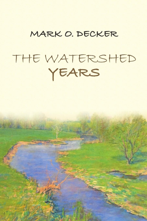 Book The Watershed Years Mark O. Decker