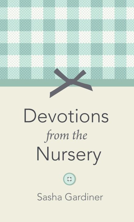 Knjiga Devotions from the Nursery Sasha Gardiner