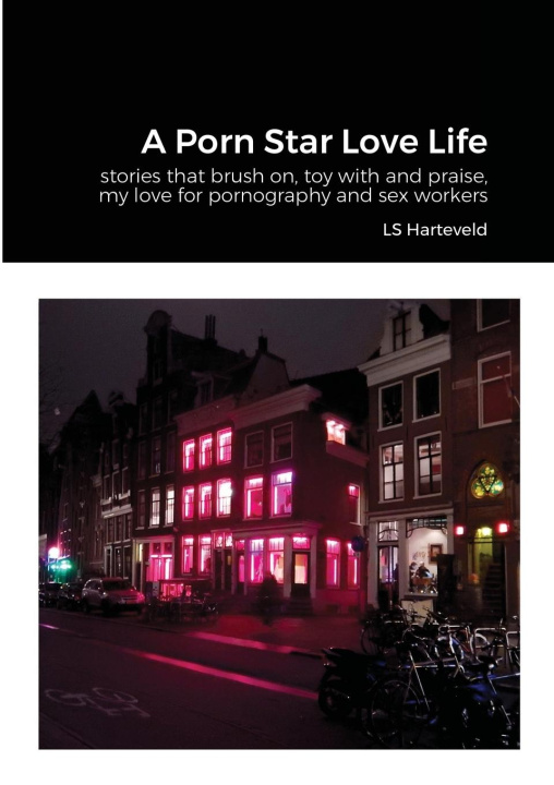 Buch A Porn Star Love Life LS Harteveld