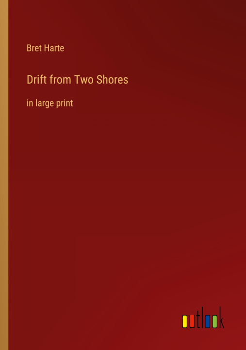Knjiga Drift from Two Shores Bret Harte