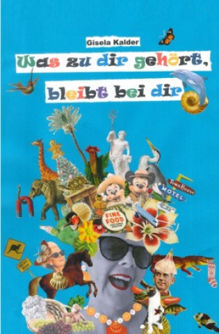 Knjiga Was zu dir gehört bleibt bei dir Gisela Kalder