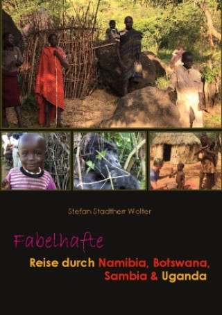 Kniha Fabelhafte Reise durch Namibia, Botswana, Sambia & Uganda 