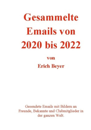 Knjiga Gesammelte Emails von 2020 - 2022 Erich Beyer